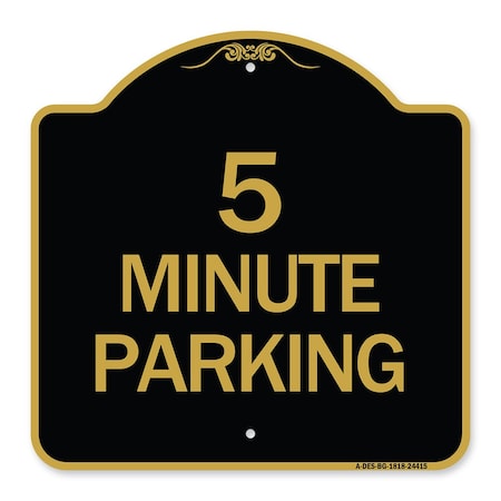 Signmission Designer Series Sign-5 Minute Parking, Black & Gold Aluminum Sign, 18" x 18", BG-1818-24415 A-DES-BG-1818-24415